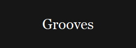 Grooves